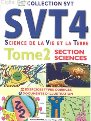 SVT4 : SCIENCE ET VIE DE LA TERRE - SECTION SCIENCES - TOME2